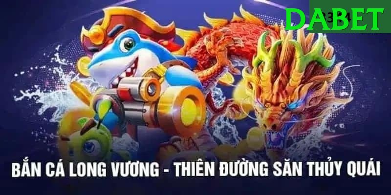 Game Bắn Cá Đổi Thưởng - dabet - Miễn phí